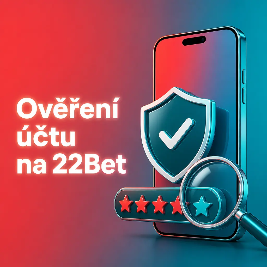 Ověření účtu na 22Bet: nahrání dokladu totožnosti a adresy pro schválení výběru výher nad 15 000 CZK.