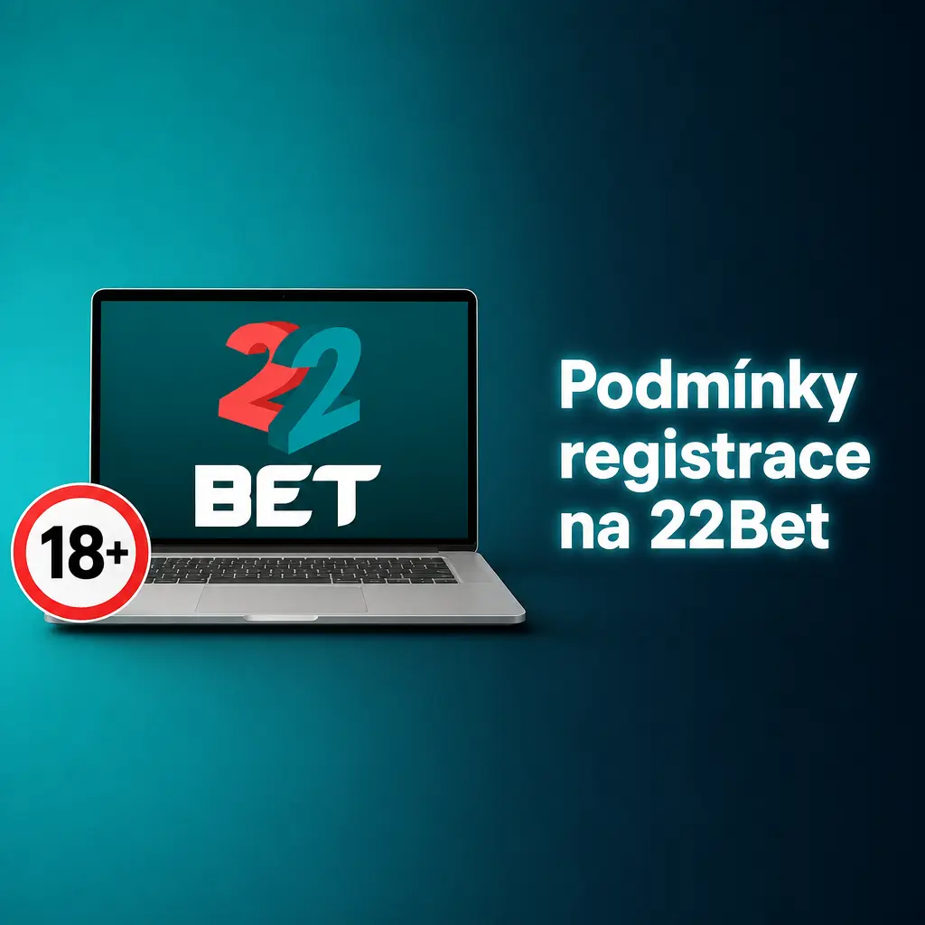 Podmínky registrace na 22Bet: věk 18+, jeden účet na osobu a pravdivé osobní údaje pro hráče z ČR