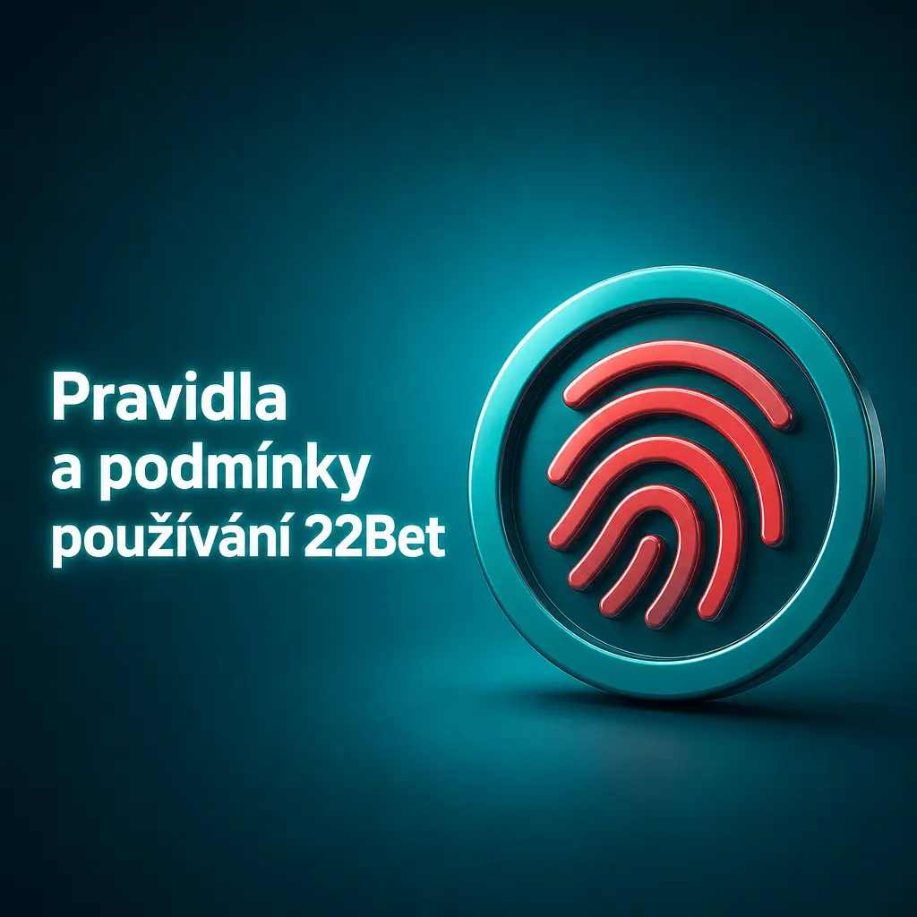 Pravidla a podmínky používání 22Bet – registrace, bonusy, vklady, výběry a verifikace účtu